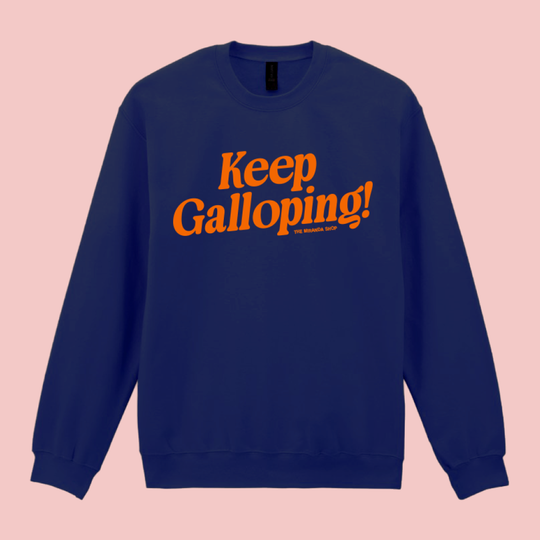 Keep Galloping Sweatshirt