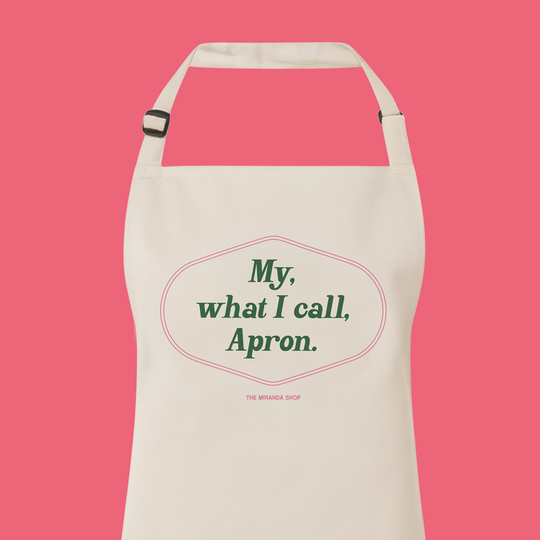 My, What I Call, Apron - Apron