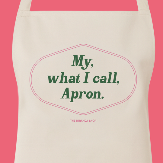 My, What I Call, Apron - Apron