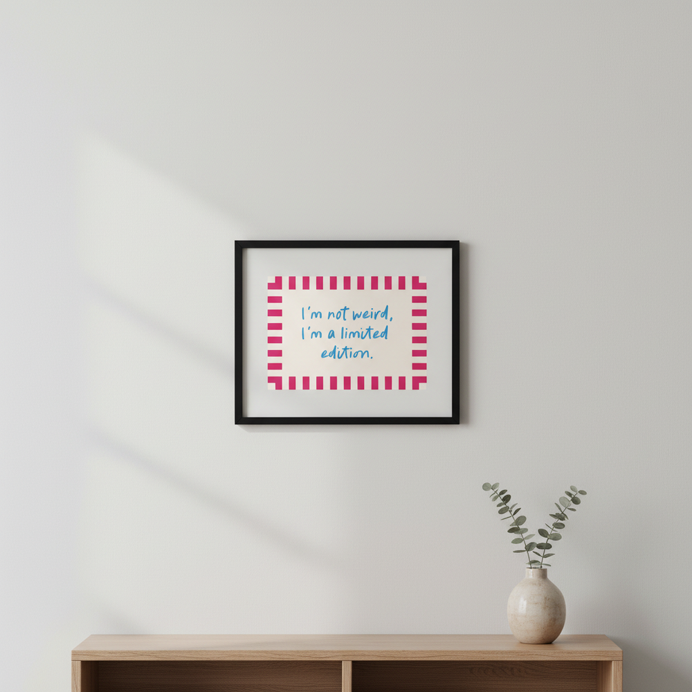 I'm not weird, I'm a Limited Edition - A3 Art Print