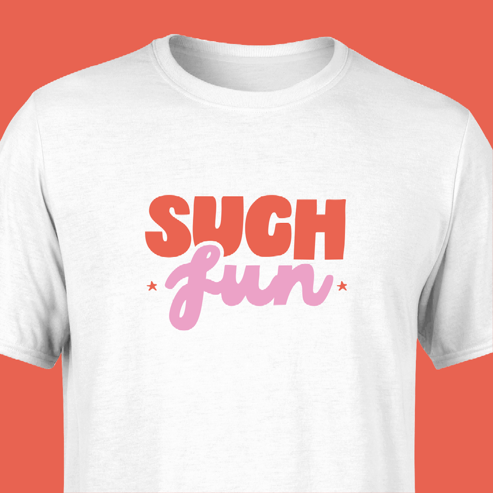 The 'SUCH FUN' T-Shirt