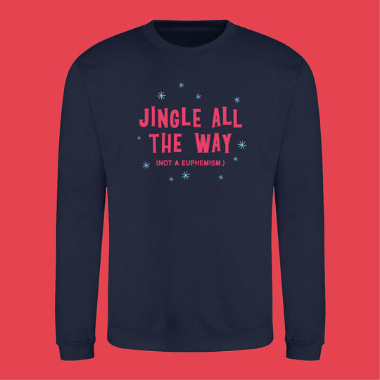 Jingle All The Way Sweatshirt