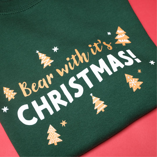 Bear With It's Christmas! Sweatshirt